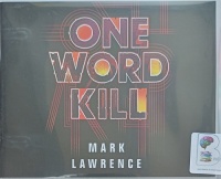 One Word Kill written by Mark Lawrence performed by Matthew Frow on Audio CD (Unabridged)